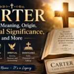 Carter Name Meaning, Origin, Spiritual Significance, and More