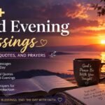 120+ Good Evening Blessings: Messages, Quotes, and Prayers