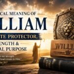 Biblical Meaning of William: Resolute Protector, Strength & Spiritual Purpose