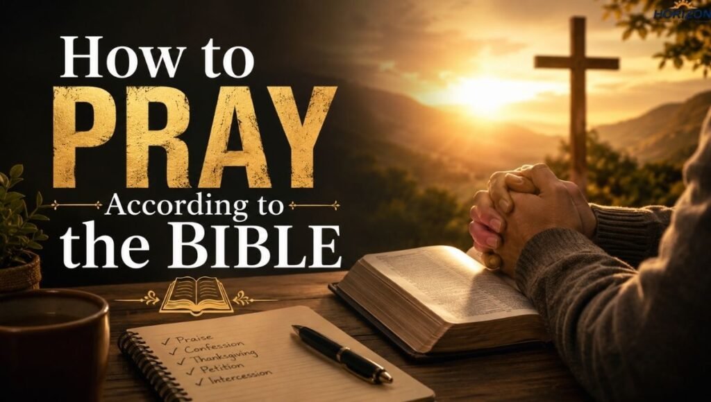 How to Pray According to the Bible