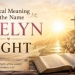 Biblical Meaning of the Name Evelyn: Light