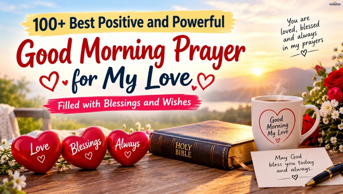 100+ Best Positive and Powerful Good Morning Prayer for My Love Filled with Blessings and Wishes