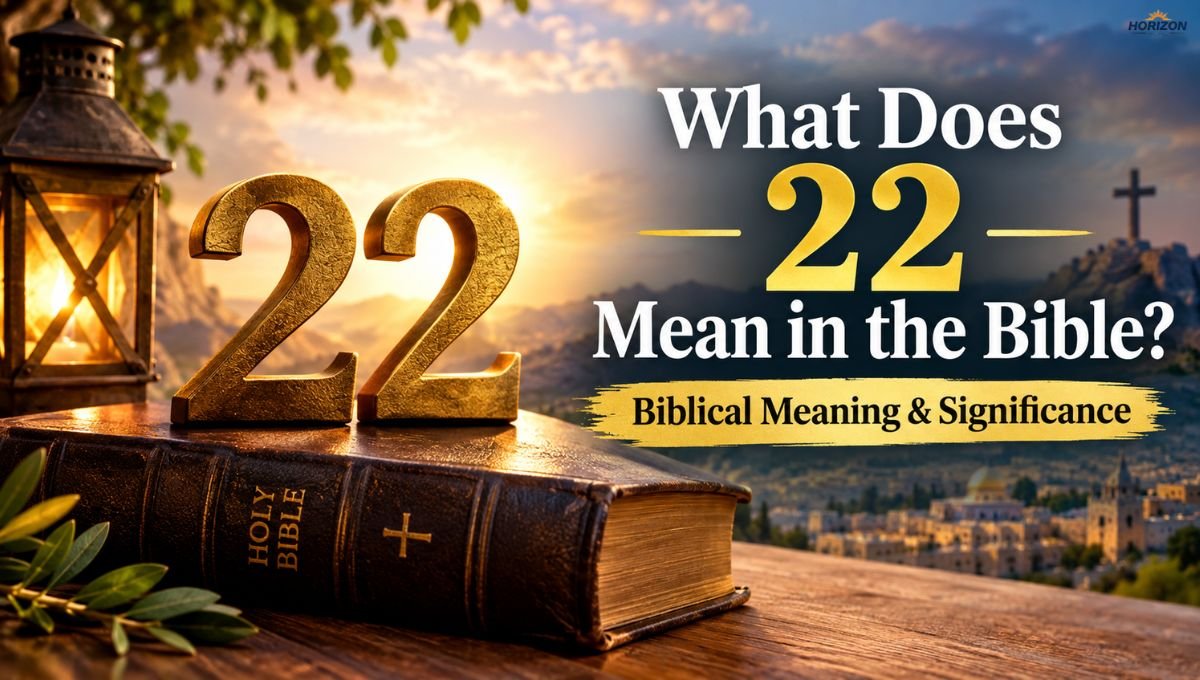 What Does 22 Mean in the Bible? Biblical Meaning & Significance