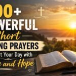 100+ Powerful Short Morning Prayers to Start Your Day with Peace and Hope