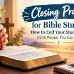 Closing Prayer for Bible Study: HowWhy the Closing Prayer of a Bible Study Matters
