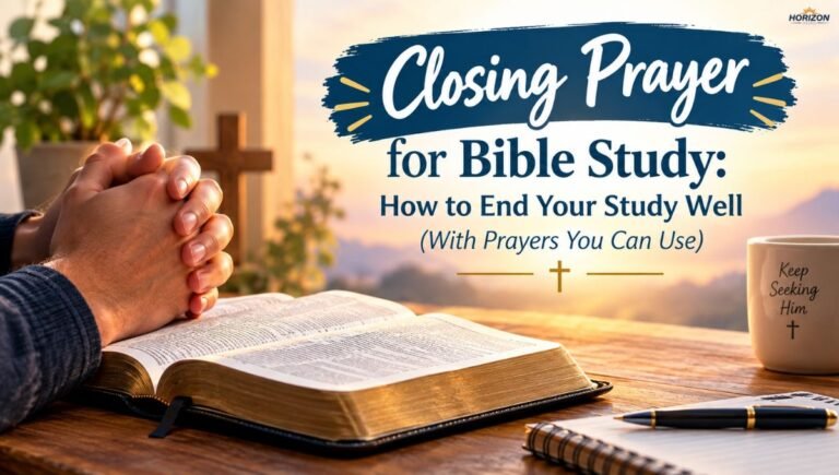 Closing Prayer for Bible Study: HowWhy the Closing Prayer of a Bible Study Matters