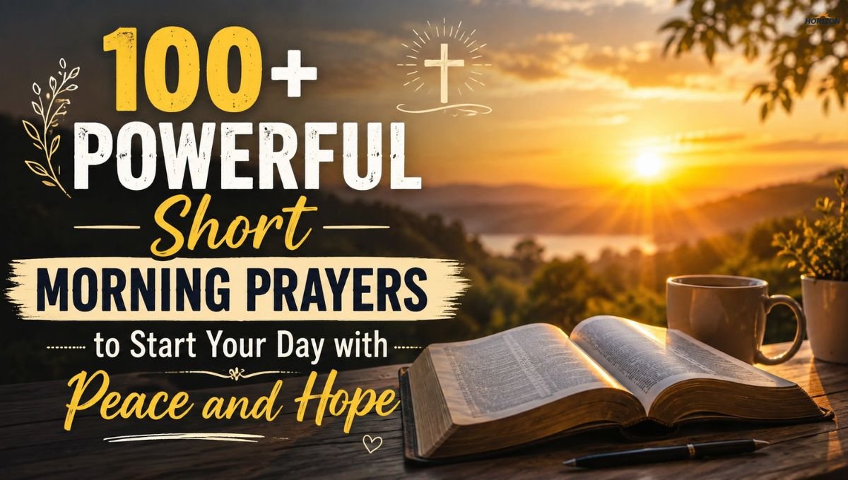 100+ Powerful Short Morning Prayers to Start Your Day with Peace and Hope