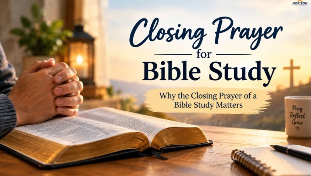 Why the Closing Prayer of a Bible Study Matters