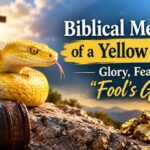 Biblical Meaning of a Yellow Snake Glory, Fear, or "Fool's Gold"?