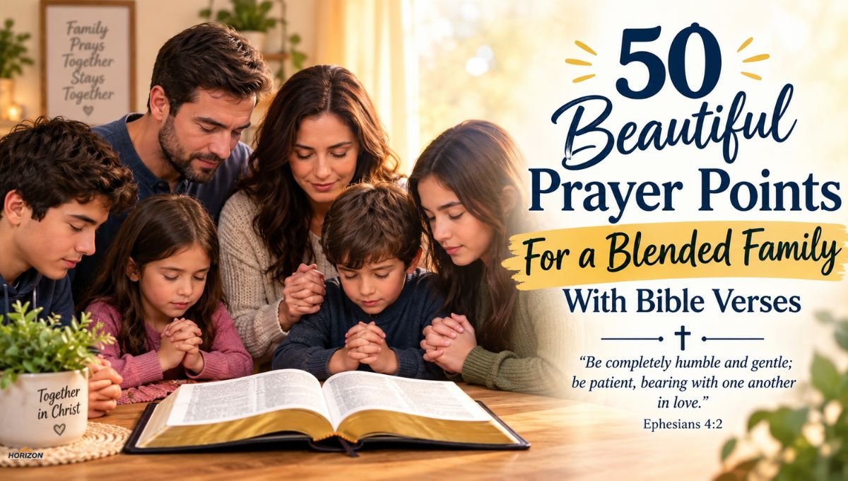 50 Beautiful Prayer Points For a Blended Family With Bible Verses