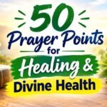 50 Prayer Points for Healing & Divine Health
