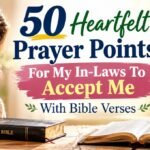 50 Heartfelt Prayer Points For My In-Laws To Accept Me With Bible Verses