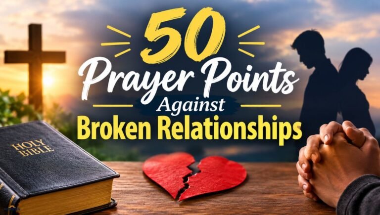 50 Prayer Points Against Broken Relationships