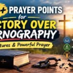 80+ Prayer Points for Victory Over Pornography: Scriptures & Powerful Prayer