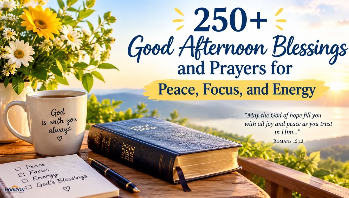 250+ Good Afternoon Blessings and Prayers for Peace, Focus, and Energy