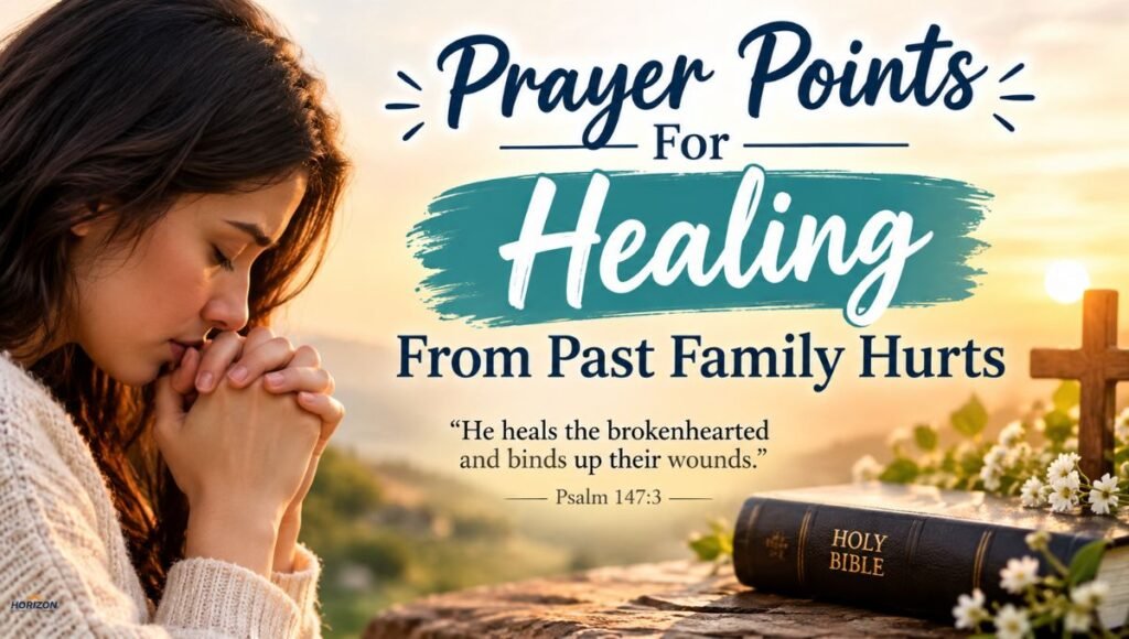 Prayer Points For Healing From Past Family Hurts
