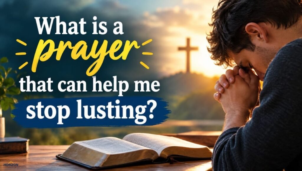 What is a prayer that can help me stop lusting?