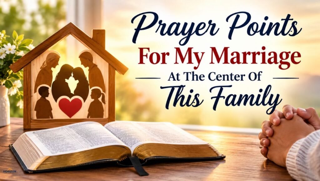 Prayer Points For My Marriage At The Center Of This Family