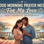 65+ Good Morning Prayer Messages for My Love: Sweet, Romantic and Heartfelt